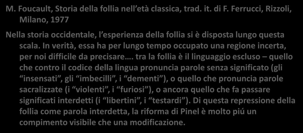 III SUGGESTIONE FILOSOFICA M. Foucault, Storia della follia nell età classica, trad. it. di F.