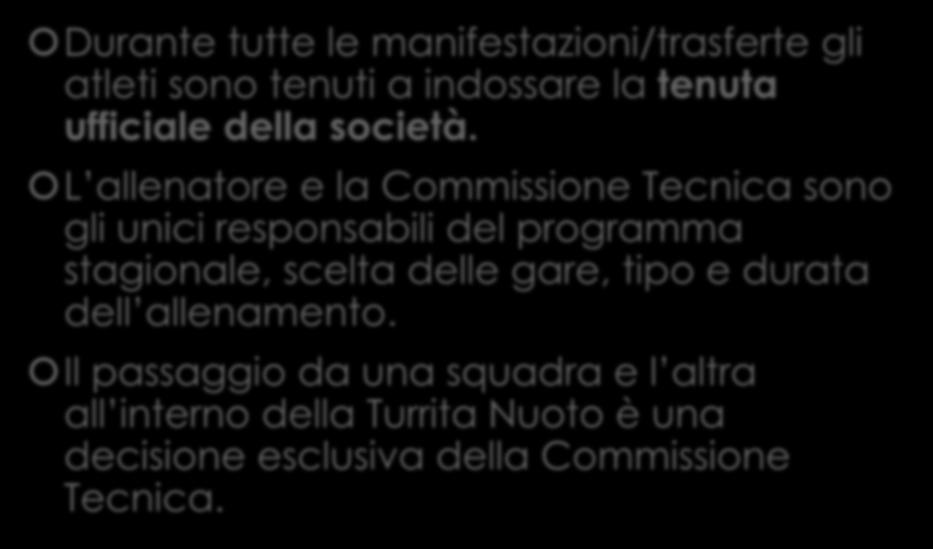 Durante tutte le manifestazioni/trasferte gli atleti sono tenuti a indossare la tenuta ufficiale della società.