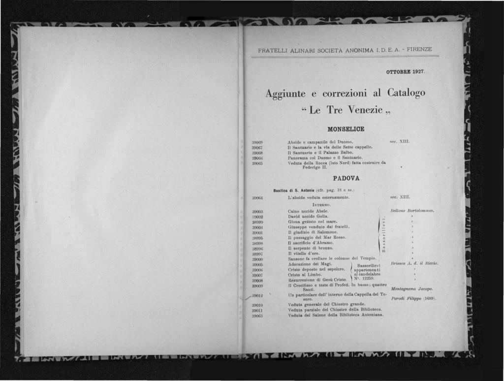 FRATELLI ALINARI SOClETA ANONIMA I. D. E. A. - FIRENZE OTTOBRE 1927. Aggiunte e COrreZlOnl al Catalogo "Le Tre Venezie" MONSELIOE J9069 39067 39068 39066 39065 Abside e campanile dei Duomo.