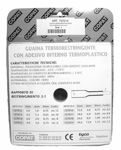 PRODOTTI ORIGINALI RAPPORTO DI RESTRINGIMENTO / shrink ratio 3:1 VERSIONE BLISTER VERSIONE IN BOBINA ARTICOLO D1 D2 S ARTICOLO 727012 12 3,0 1,0 0,55 CGAT 3/1 150 727013 10 4,5 1,5 0,65 NON