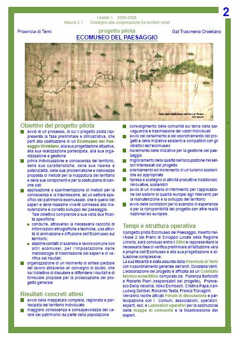 gli obiettivi >> avvio di un processo per la costituzione di un Ecomuseo del Paesaggio Orvietano, per la sua progettazione attuativa, realizzazione partecipata,organizzazione e gestione; >>
