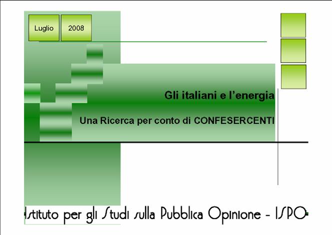 Il sondaggio ISPO 2008 - Caratteristiche Il sondaggio, commissionato da Confesercenti, è stato condotto da