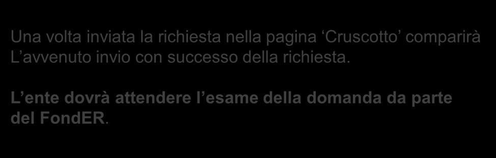 Una volta inviata la richiesta nella pagina Cruscotto comparirà L avvenuto invio con successo della richiesta.