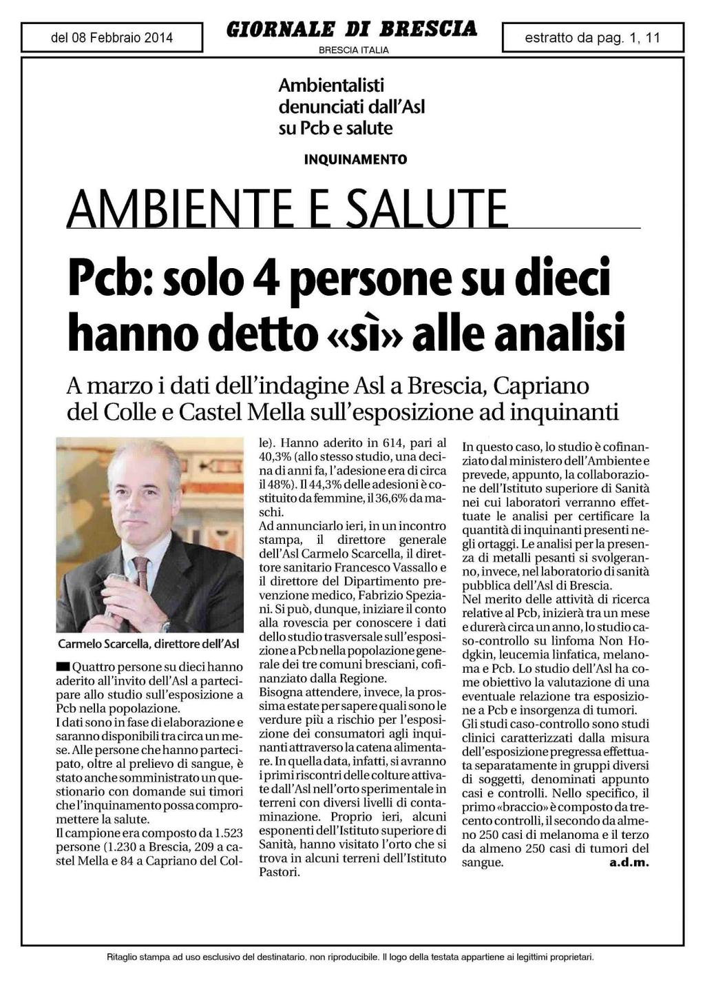 Ambientalisti denunciati dall'asi su Pcb e salute INQUINAMENTO AMBIENTE E SALUTE Pcb: solo 4 persone su dieci hanno detto «sì» alle analisi A marzo i dati dell'indagine Asl a Brescia, Capriano del