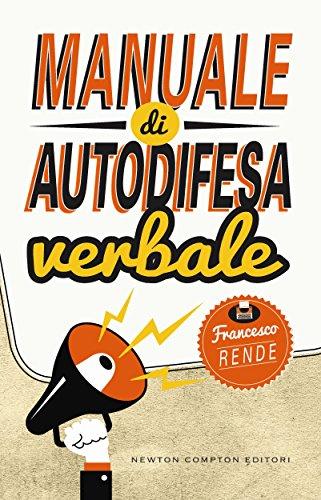Manuale di autodifesa verbale (enewton Manuali e Guide) Author: Francesco