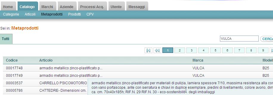 Ricerca relativa a certificazioni di prodotto e di processo, qualitative ed etico-ambientali E possibile selezionare a monte ditte (ISO 9000 ISO 14001) e prodotti certificati, sia con marchi