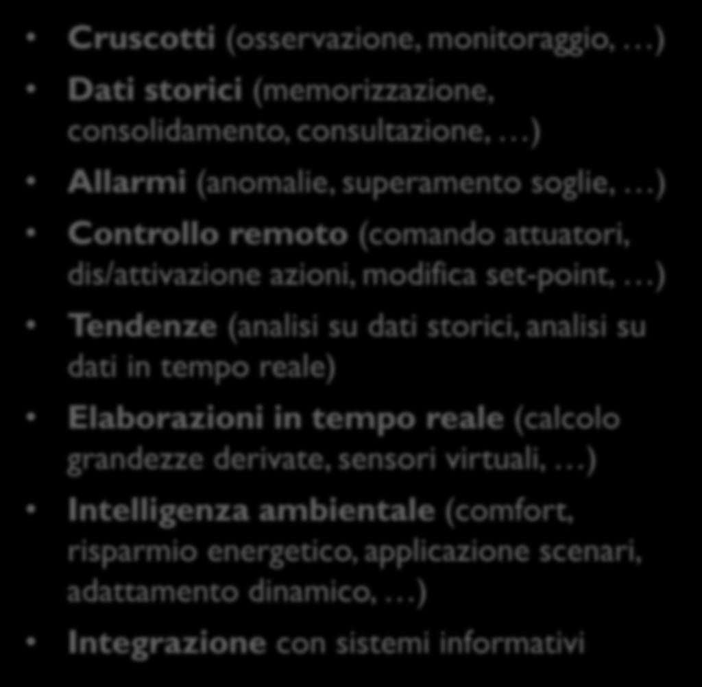 Tendenze (analisi su dati storici, analisi su dati in tempo reale) Elaborazioni in tempo reale (calcolo grandezze derivate, sensori