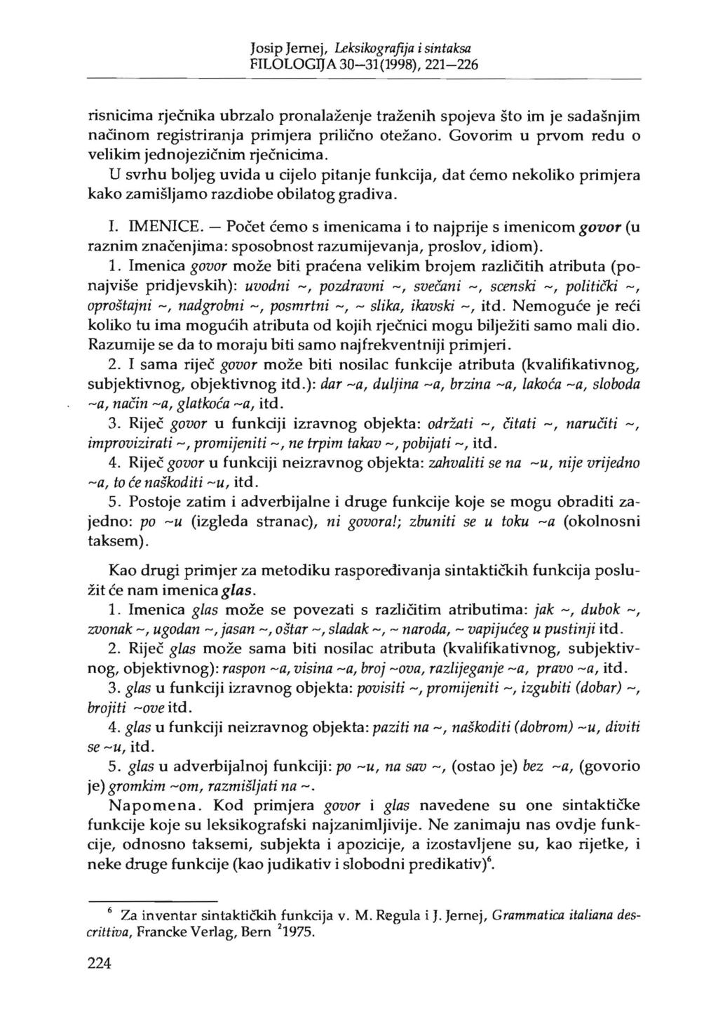 6 Za inventar sintaktickih funkcija v. M. Regula i J. Jemej, Grammatica italiana descrittiva, Francke Verlag, Bem 21975.