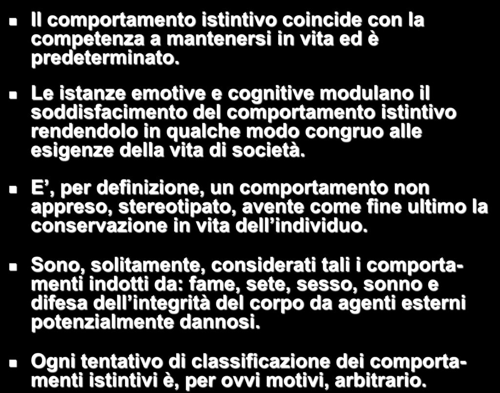 Il comportamento istintivo coincide con la competenza a mantenersi in vita ed è predeterminato.