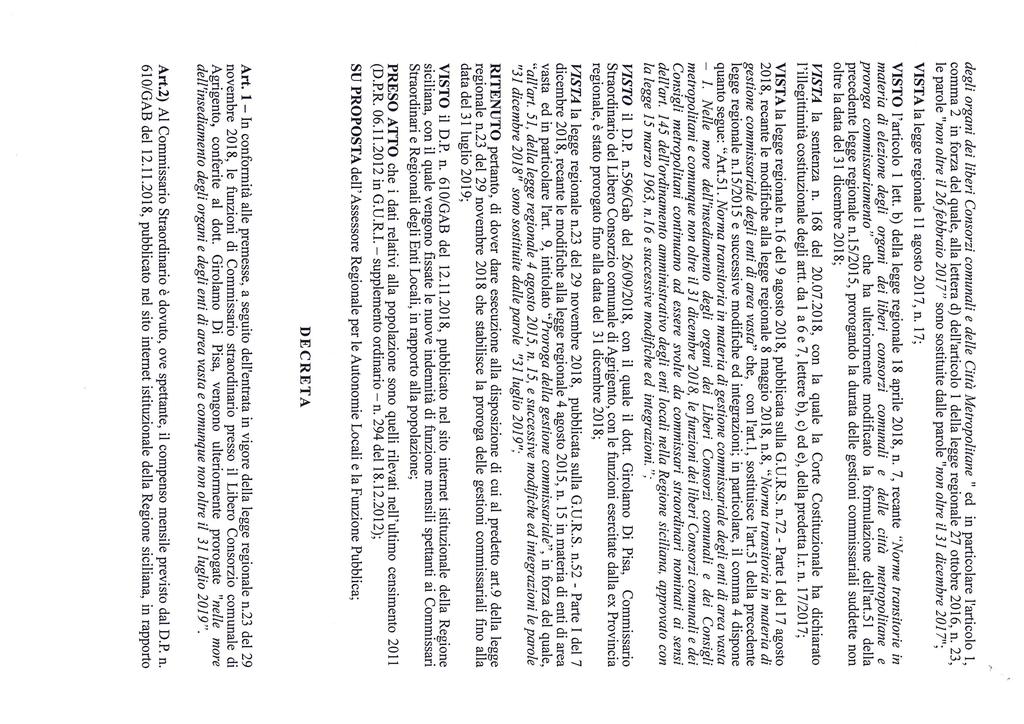 degli organi dei liberi Consorzi comunali e delle Città Metropolitane " ed in particolare l'articolo 1, comma 2 in forza del quale, alla lettera d) dell'articolo 1 della legge regionale 27 ottobre