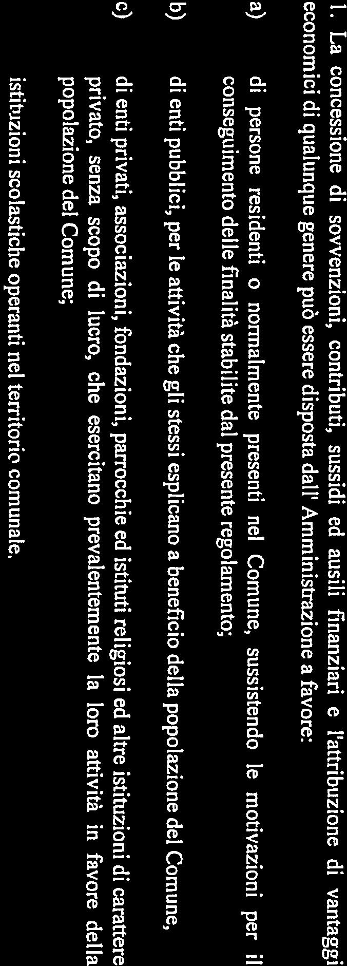 i seguenti: 1) attività sportive, 2) sviluppo economico, 3) attività culturali, educative e del tempo libero, 4) tutela dei valori ambientali, 5) assistenza e sicurezza sociale, 6) diritto allo