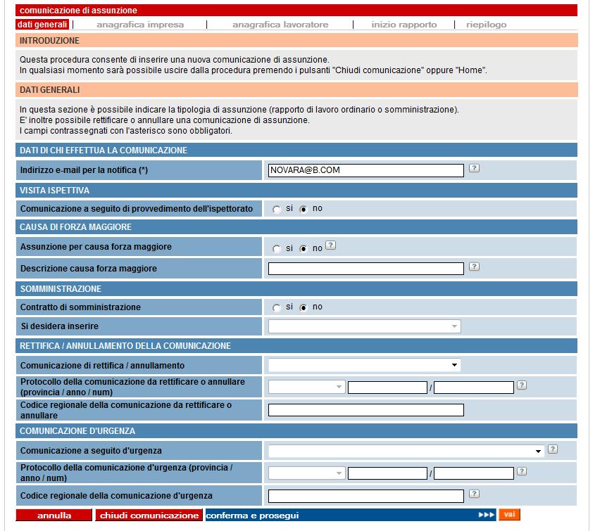 Pagina 12 di 65 4 NUOVA COMUNICAZIONE DI ASSUNZIONE DATI GENERALI *: indica campo obbligatorio Indirizzo email per la notifica: inserire l indirizzo e-mail per ricevere la notifica dell avvenuto