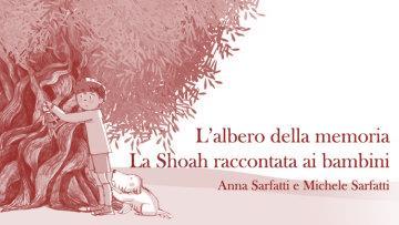 L ALBERO DELLA MEMORIA: RACCONTO DELLA SHOAH Anna Sarfatti e Michele Sarfatti - ed.