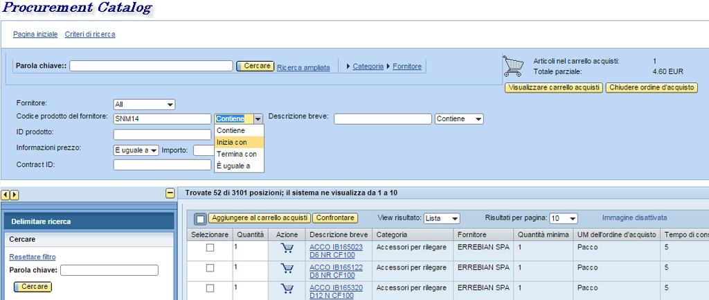 Ricerca ampliata Il menù a tendina che compare a lato di alcuni campi, consente di ricercare quei prodotti che oltre a contenere, iniziano con, terminano con o sono uguali alla stringa ricercata.