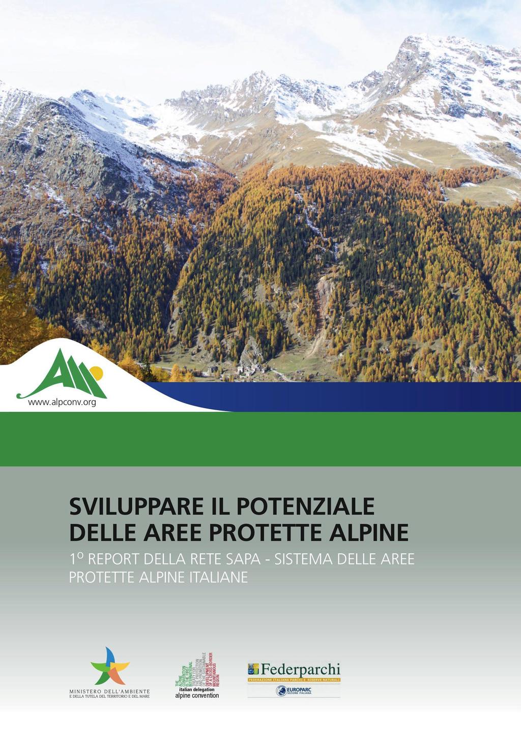 1 Report SAPA: Sviluppare il potenziale delle aree protette alpine Il Report ha affrontato i seguenti temi: governance delle aree protette