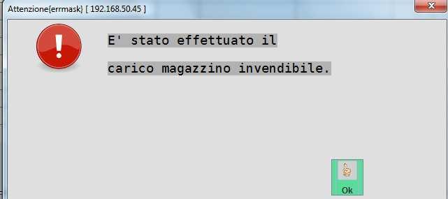 CARICO MAGAZZINO INVENDIBILE Una vola terminato il caricamento dei