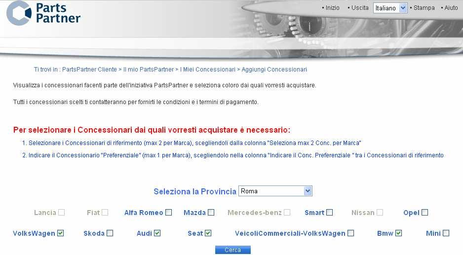 Per poter selezionare nuovi Concessionari, l Utente deve: Selezionare la Provincia desiderata (in automatico viene visualizzata la propria) Premere su 2 1 4 3 Selezionare i Marchi