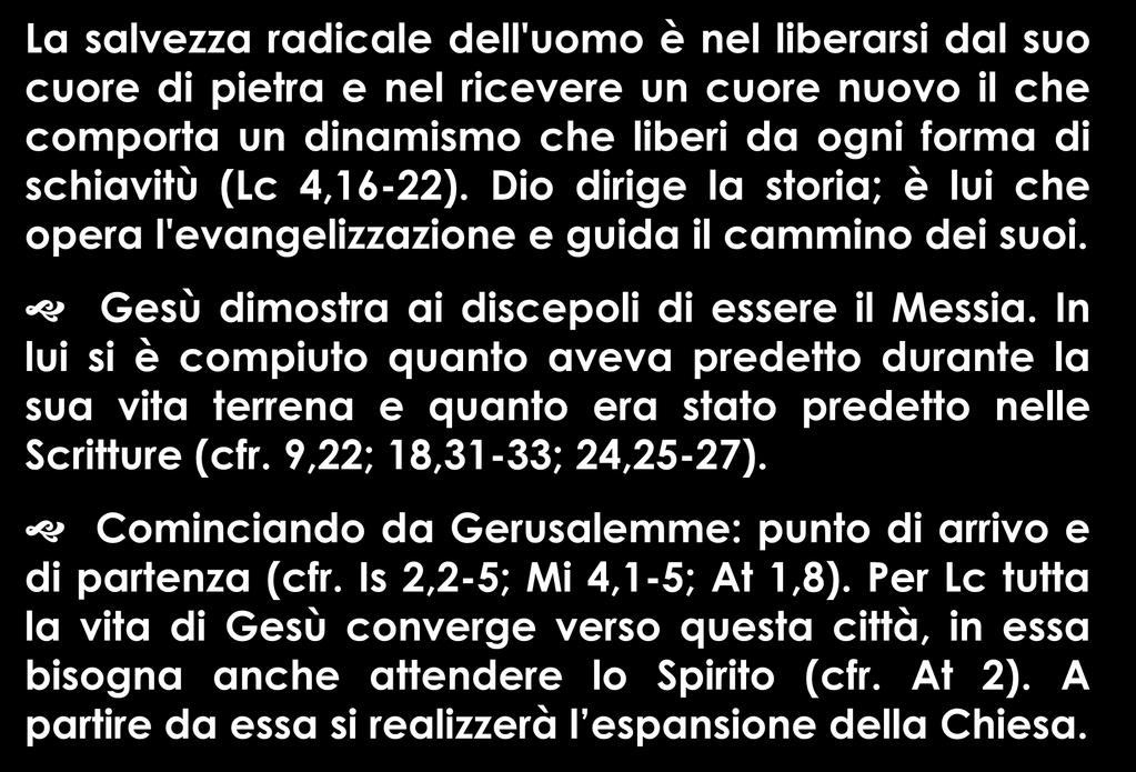 La salvezza radicale dell'uomo è nel liberarsi dal suo cuore di pietra e nel ricevere un cuore nuovo il che comporta un dinamismo che liberi da ogni forma di schiavitù (Lc 4,16-22).