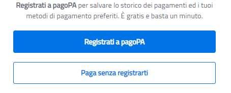 E possibile pagare, con tutte le modalità sopra descritte, senza registrarsi a PAGOPA.