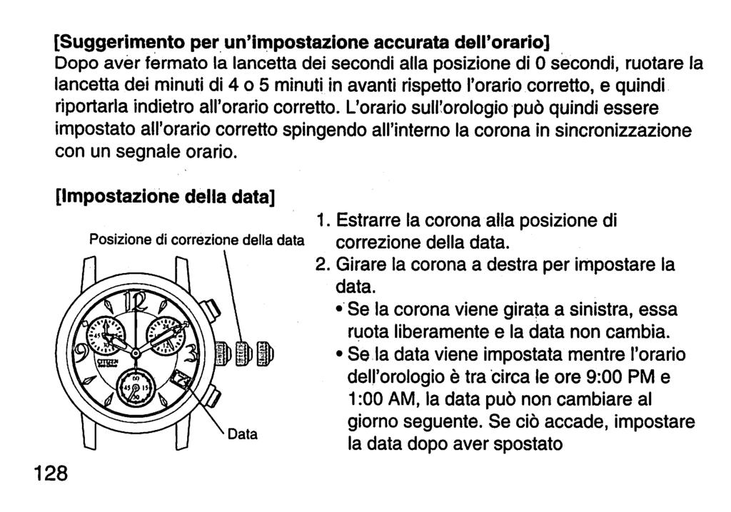 [Suggerimento per un'impostazione accurata dell'orario] Dopo aver fermato la lancetta dei secondi alla posizione di 0 secondi, ruotare la lancetta dei minuti di 4 o 5 minuti in avanti rispetto