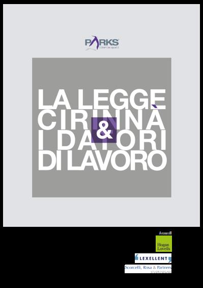 LA LEGGE CIRINNÀ E I DATORI DI LAVORO Pubblicazione di Parks Una guida che riassume gli elementi giuridici essenziali per la corretta applicazione della normativa delle unioni civili nella vita e