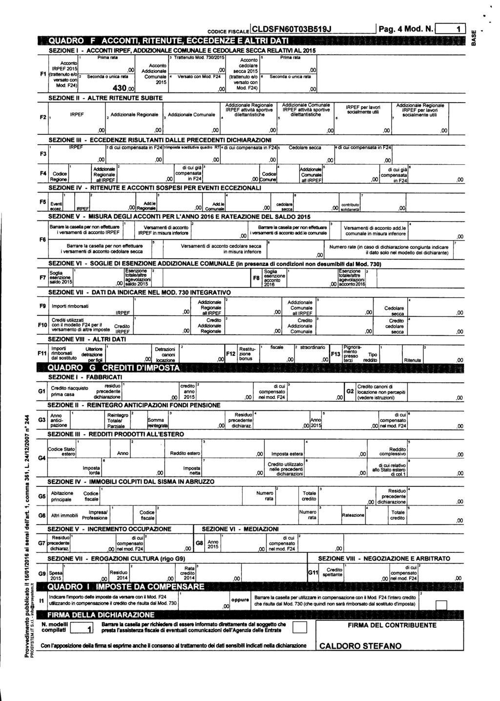 24/12/27 Addzonale Rata g UADRO F ACCONT, RTNUTÈWÉCCDNZ ÉÎ, SZON R AT 4 ACCONT RPF, ADDZONALCOMUNALCDOLAR SCCA RLATM A20 Prma rata a TrattenutoMod 730/2015 5 Prma rata Acconto cedolare Addzonale