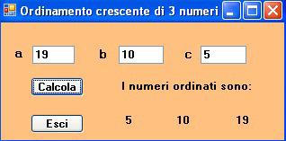 PROBLEMA19: Scrivere un algoritmo che dati 3 numeri a, b e c li ordini in modo strettamente crescente.