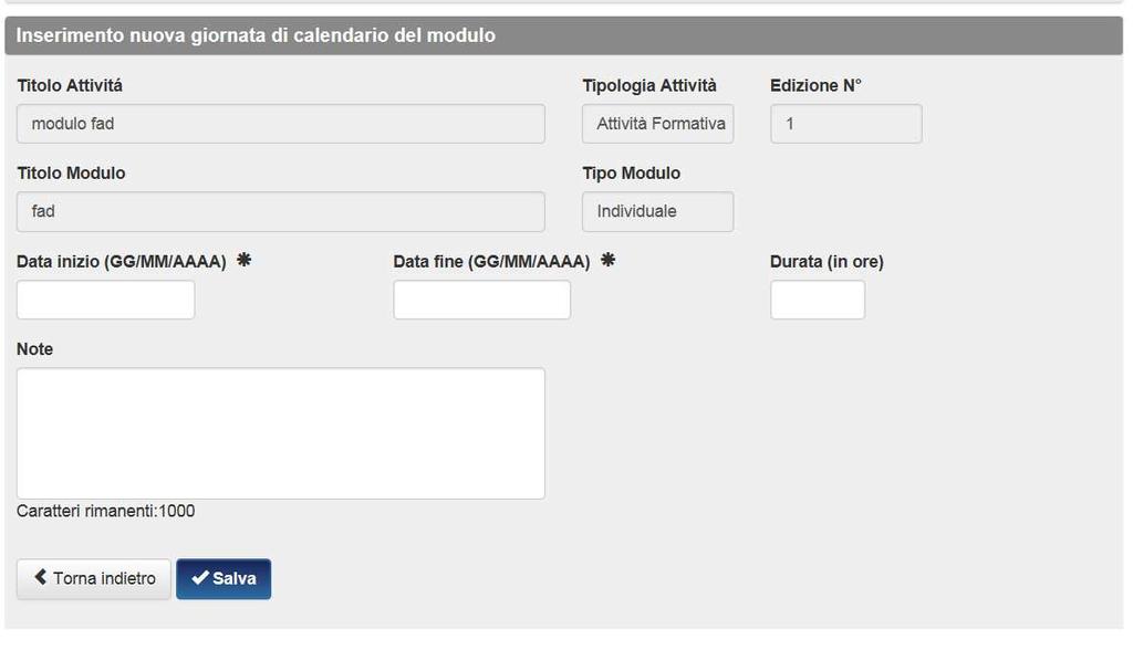 quindi dal giorno di inizio della formazione del primo all ultimo giorno della formazione individuale dell ultimo partecipante. La durata in ore della formazione è relativa al singolo partecipante.