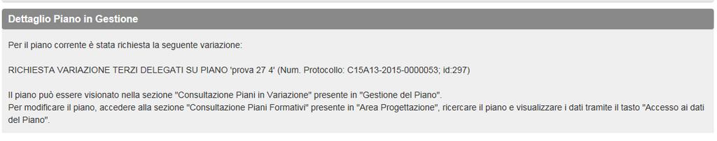 Cliccando su Si il piano passa in stato di Acquisizione e per procedere alla richiesta occorre seguire le indicazioni descritte al paragrafo 8.2.