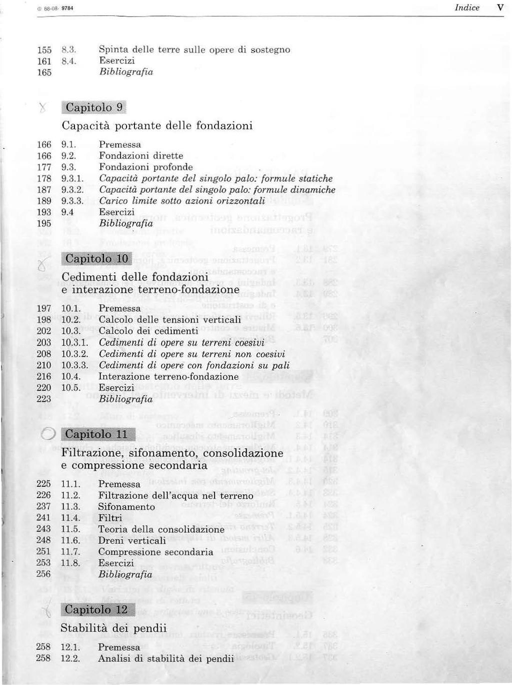 i.ç) 88 08 9784 v 155 8.3. 161 8.4. 165 Spinta delle terre s ulle opere di sostegno ' Capitolo 9 Capacit à portante delle fondazioni 166 9.1. 166 9.2. Fondazioni dirette 177 9.3. Fondazioni profonde 178 9.