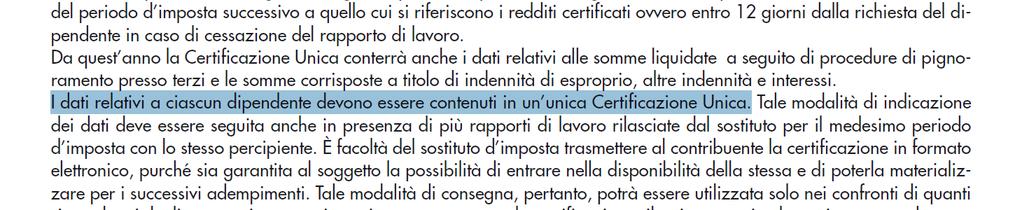 restando che come gli anni scorsi i dati relativi a ciascun dipendente devono essere contenuti in un unica Certificazione Unica (pertanto verrà predisposta la consueta utility di conglobamento) 1.