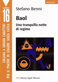 Benni, Stefano Baol : una tranquilla notte di regime / Stefano Benni- Torino : Angolo Manzoni, 2006-2002 p.