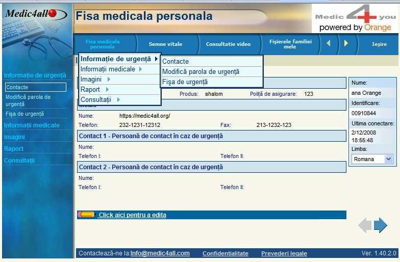 4. INFORMATII MEDICALE In interiourul meniului veti gasi urmatoarele optiuni pe care le puteti vizualiza sau modifica: informatiile dvs. de urgenta informatiile dvs.