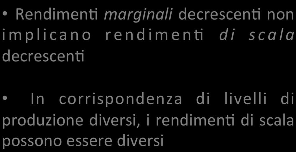 RendimenO di scala Rendimen= marginali decrescen= non implicano rendimen= di scala decrescen=