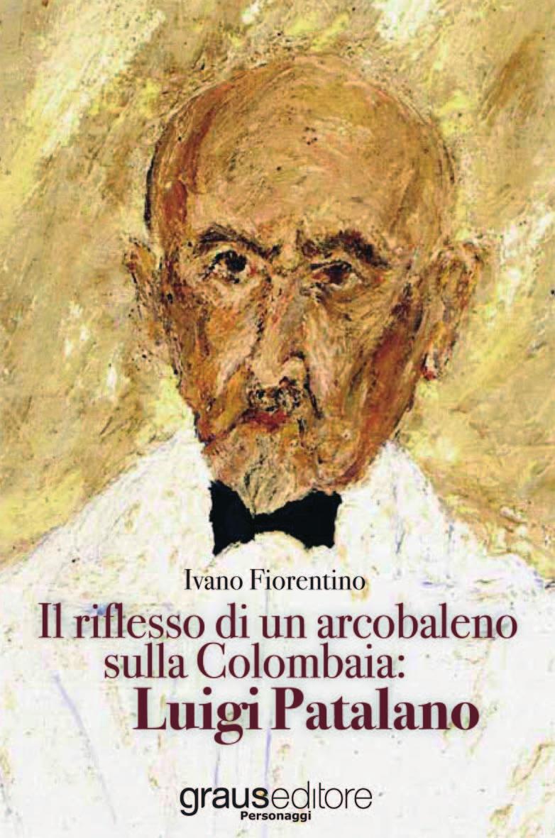 Rassegna Libri Il riflesso di un arcobaleno sulla Colombaia: Luigi Patalano di Ivano Fiorentino Graus Editore, collana Personaggi, p.