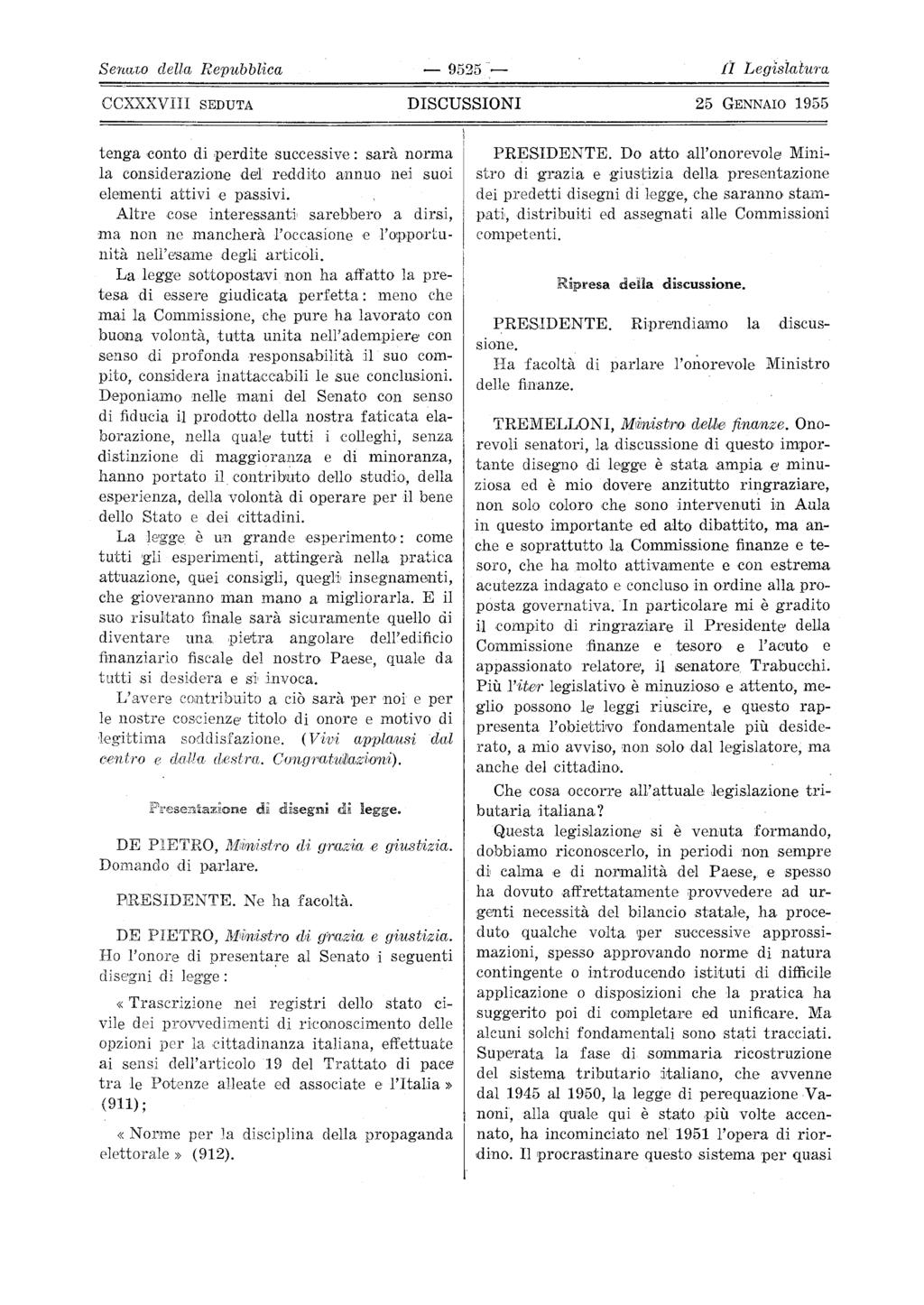 .. Senu,w della Repubblica 9525 11 Legislatum tenga 'conto di perdite successive: sarà norma la considerazione de'l reddito annuo nei suoi elementi attivi e passivi.