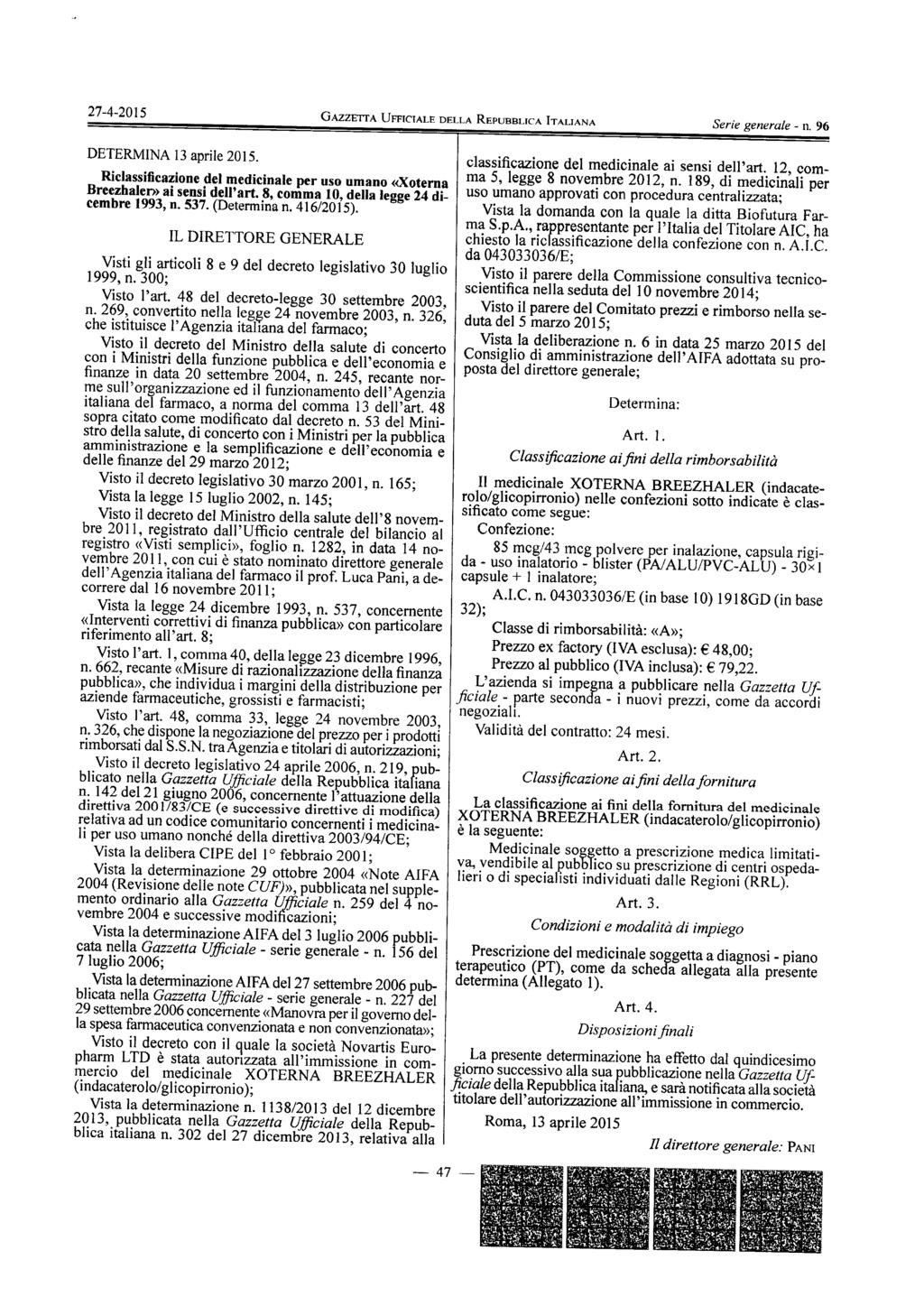 GAZZETIA UFFICIALE DELLA REPUBBLICA ITALIANA Serie generale - 11. 96 DETERMINA 13 aprile 2015. Riclassificazione del medicinale per uso umano «Xoterna Breezhaler» ai sensi dell'art.