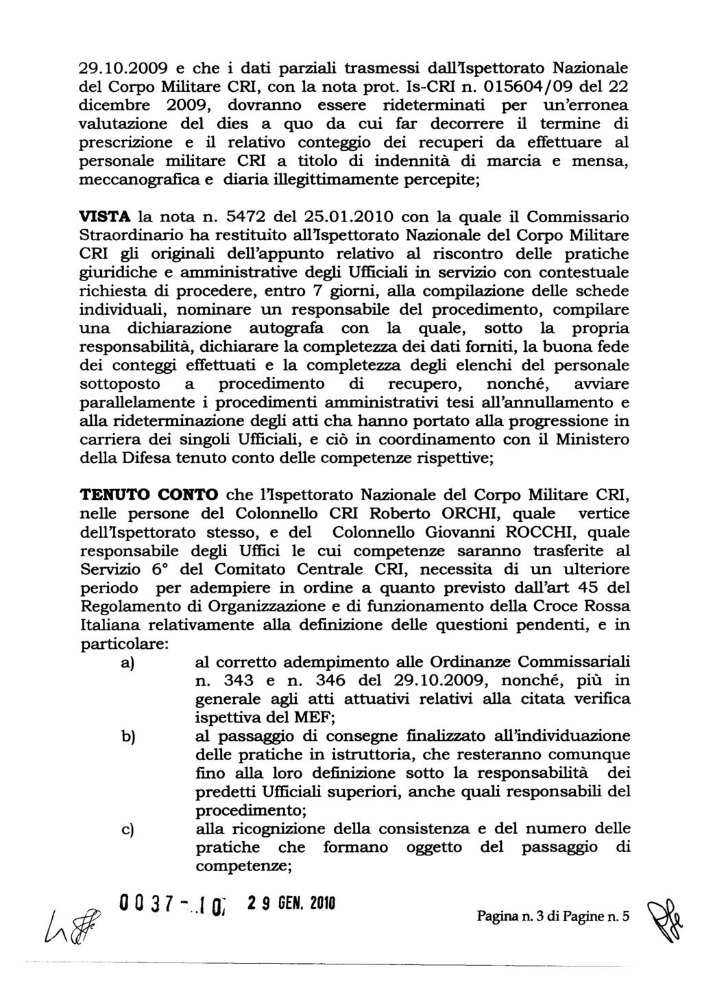 29.10.2009 e che i dati parziali trasmessi dali'ispettorato Nazionale del Corpo Militare CRI, con la nota proto Is-CRI n.