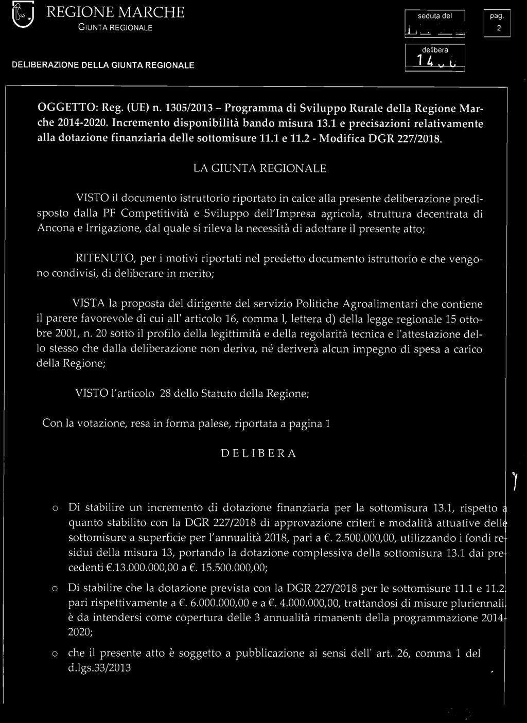 seduta del I pa~. I GIUNTA REGIONALE N G~. :J B 1 OGGETTO: Reg. (VE) n. 130512013 - Programma di Sviluppo Rurale della Regione Marche 2014-2020. Incremento disponibilità bando misura 13.
