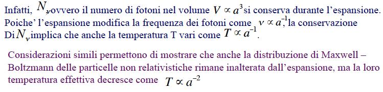 Poiche l espansione modifica la frequenza dei fotoni come, la conservazione Di implica che anche la temperatura T vari come.