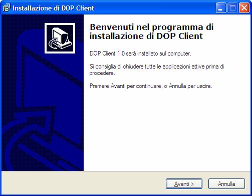 Installazione di DOP Client Lanciate l installazione setup.exe che avete scaricato dal sito web di FismVerona o in alternativa l installazione fullsetup.exe che avete trovato sul CD-ROM.