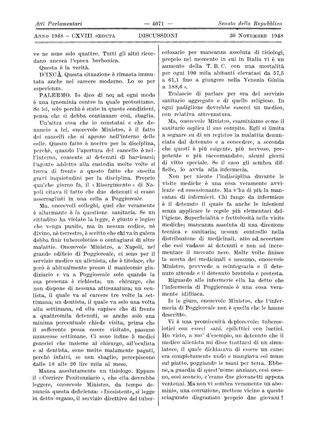 Atti Parlamentari 4071 Senato della Repubblica ANNO 194-8 CXVIII SEDUTA DISCUSSIONI 30 NOVEMBRE ] 948 ve ne sono solo quattro. Tutti gli altri ricor dano ancora l'epoca borbonica. Quei'ta è la verità.