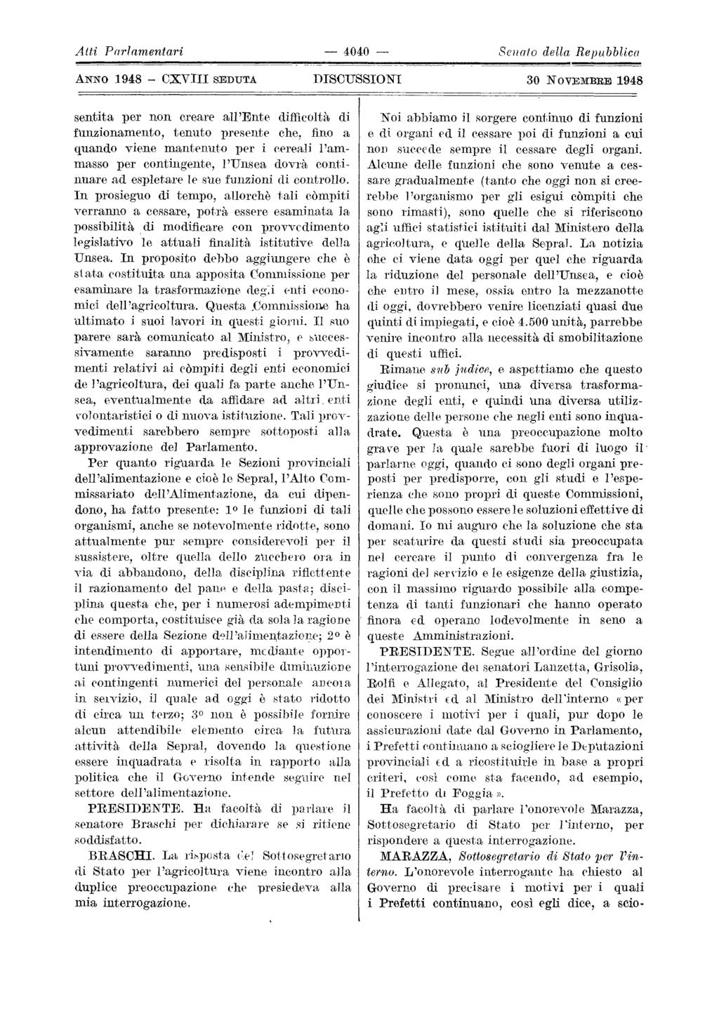 4040 Sellato Alti Parlamentari della Repubblica OXVIII SEDUTA DISCUSSIONI sentita per non creare all'ente difficoltà di funzionamento, tenuto presente che, fino a quando viene mantenuto per i eereali