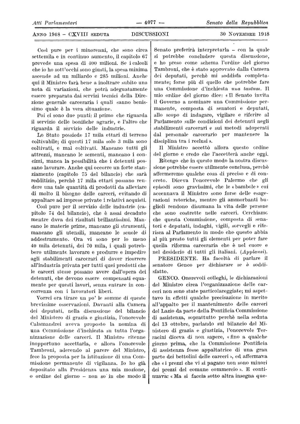 non Atti Parlamentari 4077 Senato della Repubblica OXVIII SEDUTA DISCUSSIONI 30 N OVEl\fBRE 1918 Oo:Ù pure per i minorenni, che Kono circa sette mila e in continuo aumento, il capitolo 67 prevede una