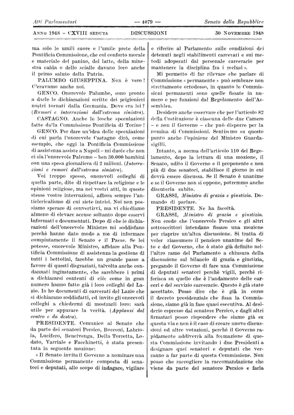 t'xviii e Atti PaJ'lame'/ltari 4079 Senato della Repubblicl1 SEDUTA DISCUSSIONI ma solo le umili suore e l'umile prete della Pontifieia OommÙ:;sione" ehe col eonforto morale e materiale dpl panino,