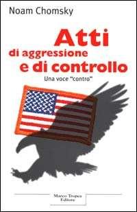 BIBLIOGRAFIA Noam Chomsky, Atti di aggressione e di