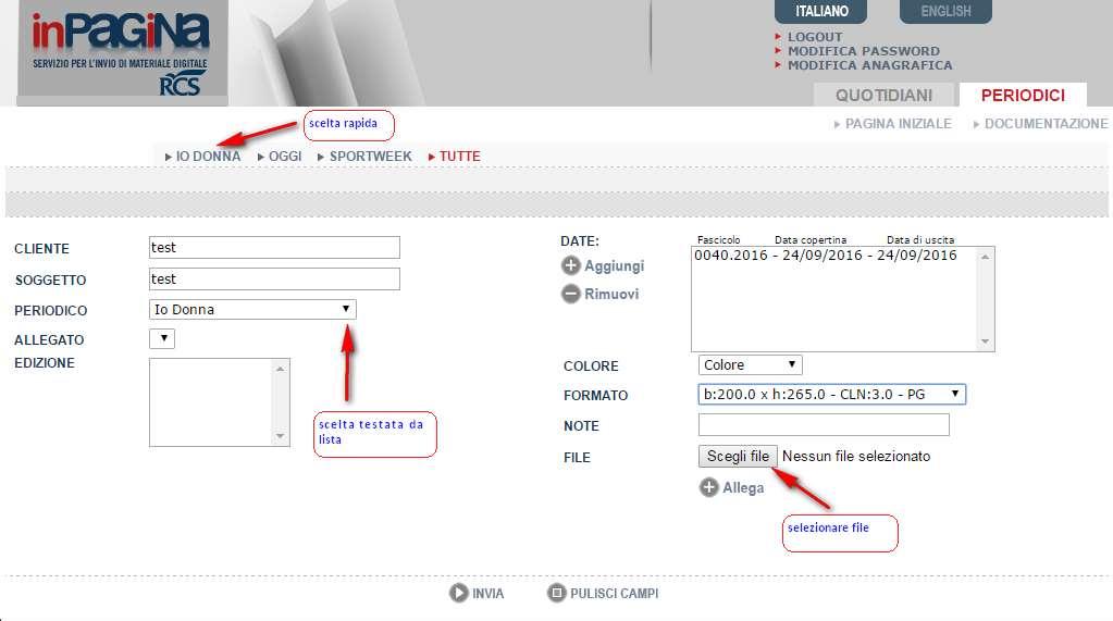 Come inviare i materiali stampa Invio dei materiali Modalità Standard Modalità Standard Selezionare INVIA MATERIALE per entrare nella schermata di invio dei materiali.