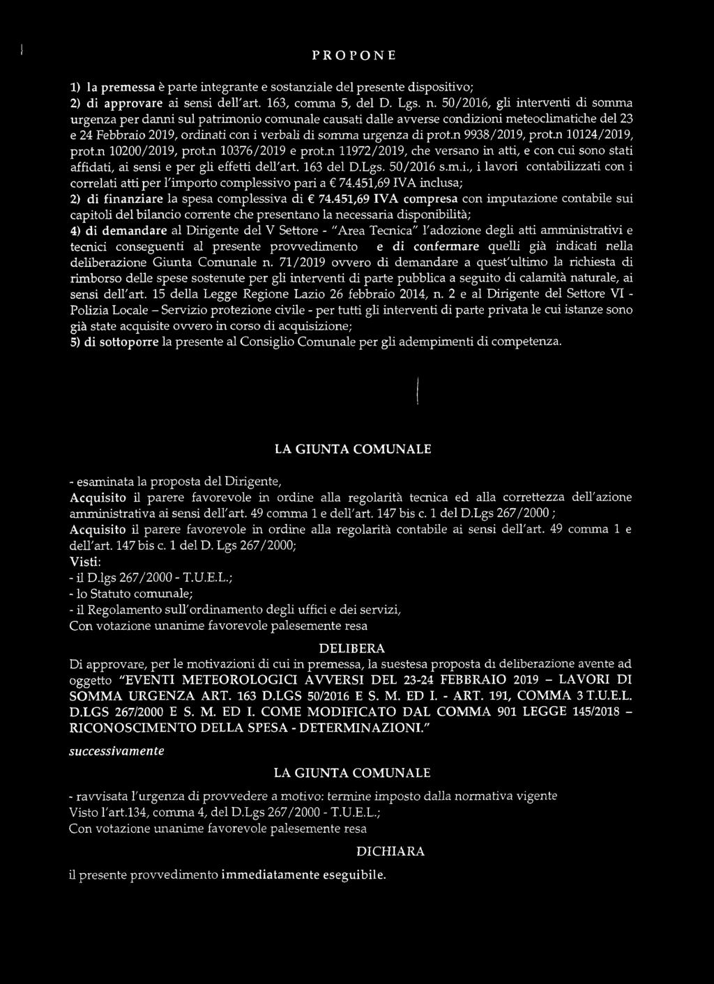 n 9938/2019, prot.n 10124/2019, prot.n 10200/2019, prot.n 10376/2019 e prot.n 11972/2019, che versano in atti, e con cui sono stati affidati, ai sensi e per gli effetti deltart. 163 del D.Lgs.