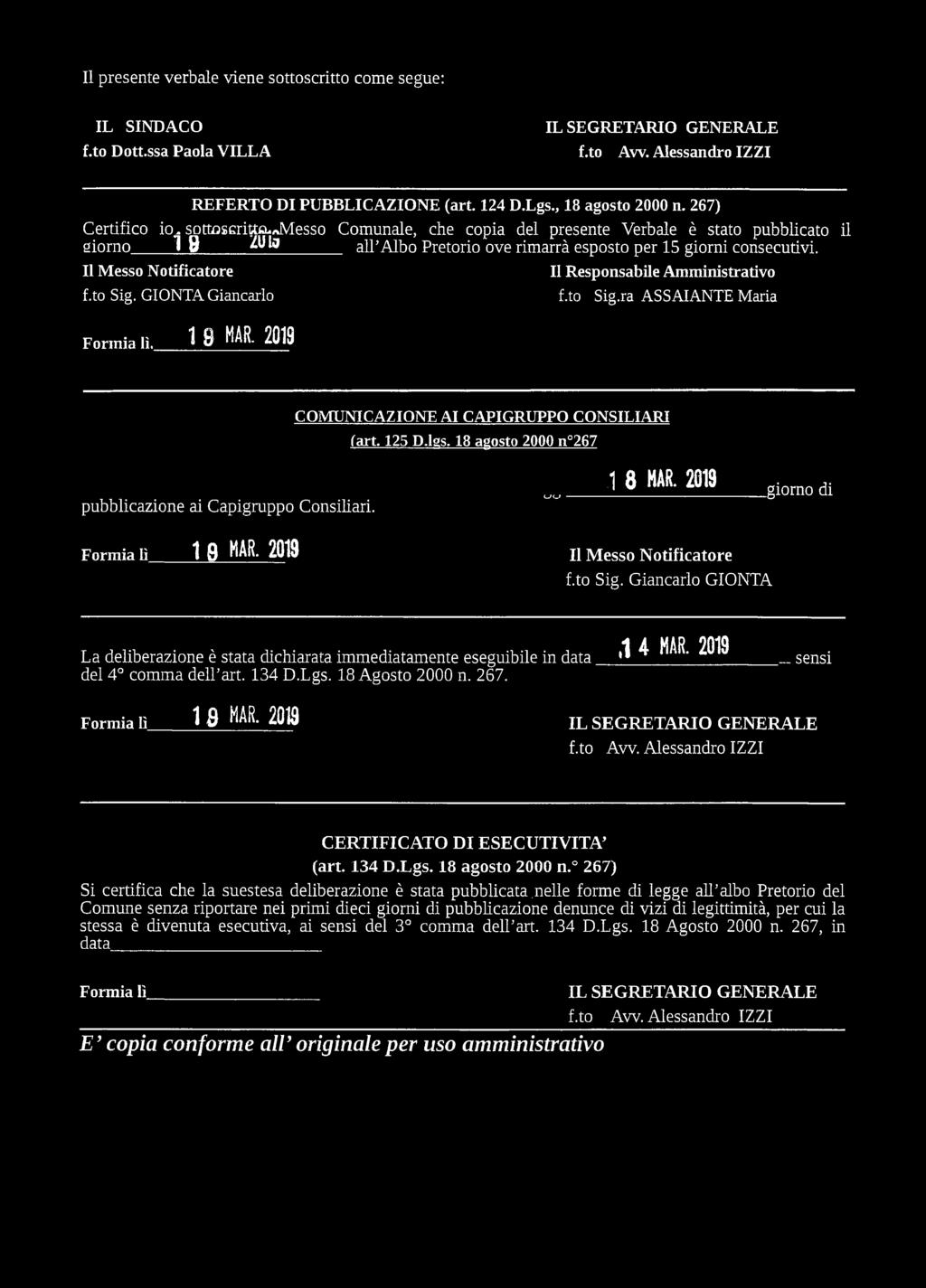 Il presente verbale viene sottoscritto come segue: IL SINDACO IL SEGRETARIO GENERALE f.to Dott.ssa Paola VILLA f.to Aw. Alessandro IZZI REFERTO DI PUBBLICAZIONE (art. 124 D.Lgs., 18 agosto 2000 n.