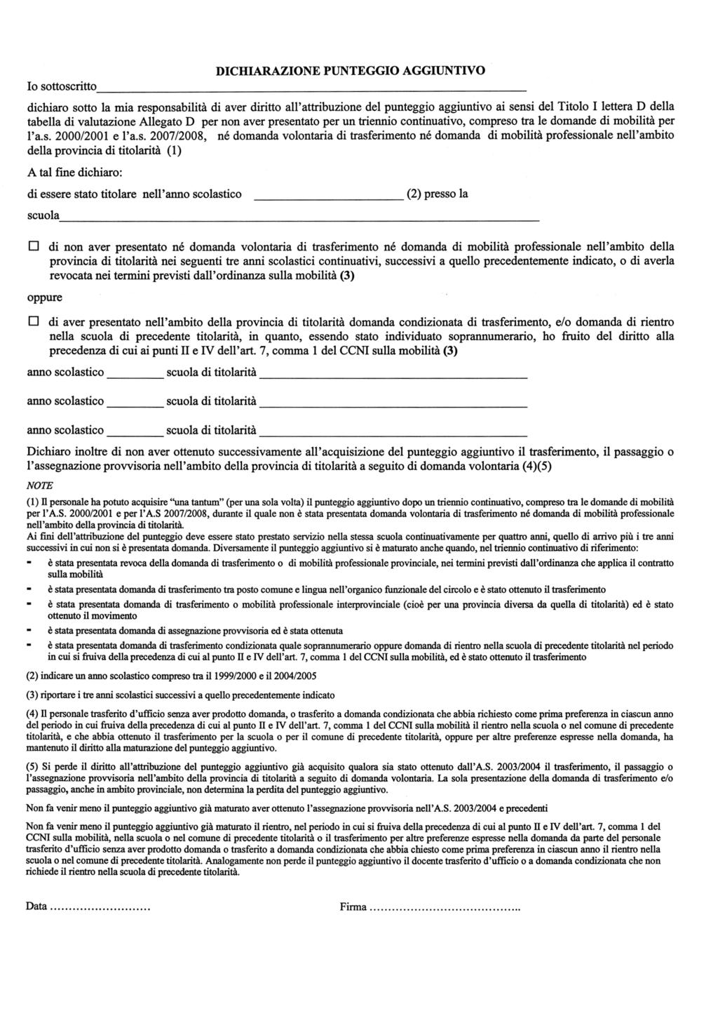 DICHIARAZIONE PUNTEGGIO AGGIUNTIVO I sttscritt chiar stt la mia respnsabilità aver ritt all'attribuzine del punteggi aggiuntiv ai sensi del Titl I lettera D della tabella valutazine Allegat D per nn